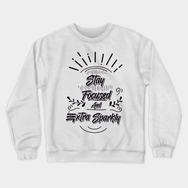 Stay Focused Crewneck Sweatshirt by Design Anbay